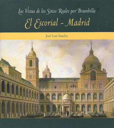 Las vistas de los Sitios Reales por Brambilla: El Escorial - Madrid