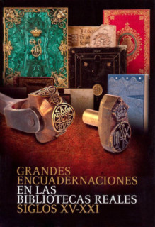 Grandes encuadernaciones en las Bibliotecas Reales: siglos XV-XXI