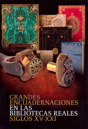 Grandes encuadernaciones en las Bibliotecas Reales: siglos XV-XXI
