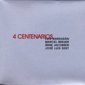 4 CENTENARIOS: LUIS BARRAGÁN, MARCEL BREUER, ÄRNE JACOBSEN, JOSÉ LUIS SERT