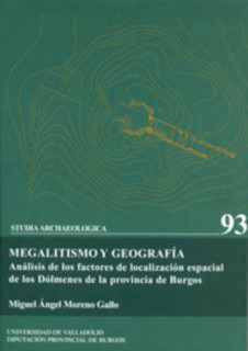 MEGALITISMO Y GEOGRAFÍA. ANÁLISIS DE FACTORES DE LOCALIZ. ESPACIAL DE DOLMENES DE PROV. BURGOS