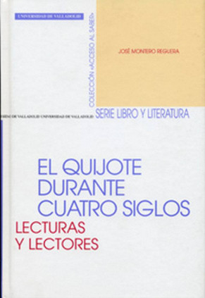 QUIJOTE DURANTE CUATRO SIGLOS, EL. LECTURAS Y LECTORES