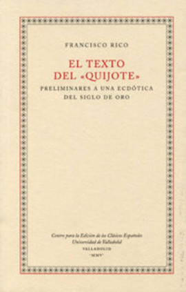 TEXTO DEL ""QUIJOTE"", EL. PRELIMINARES A UNA ECDÓTICA DEL SIGLO DE ORO