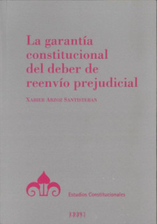 La garantía constitucional del deber de reenvío prejudicial