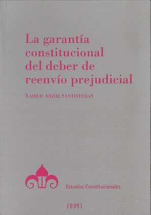 La garantía constitucional del deber de reenvío prejudicial
