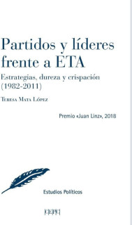 Partidos y líderes frente a ETA, estrategias, dureza y crispación (1982-2011)