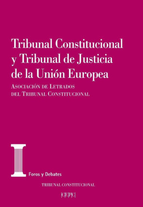 Tribunal Constitucional y Tribunal de Justicia de la Unión Europea