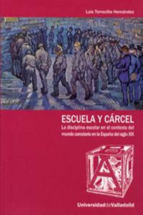 ESCUELA Y CÁRCEL. LA DISCIPLINA ESCOLAR EN EL CONTEXTO DEL MUNDO CARCELARIO EN LA ESPAÑA DEL S. XIX