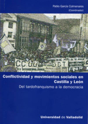 CONFLICTIVIDAD Y MOVIMIENTOS SOCIALES EN CASTILLA Y LEÓN. DEL TARDOFRANQUISMO A LA DEMOCRACIA