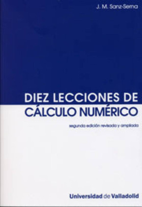 DIEZ LECCIONES DE CÁLCULO NUMÉRICO (Segunda Edición revisada y ampliada)