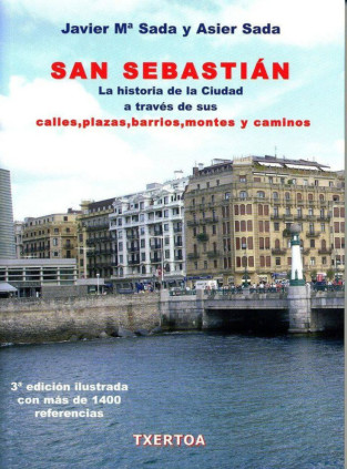 San Sebastián. La historia de la ciudad a través de sus calles, plazas, barrios, montes y caminos