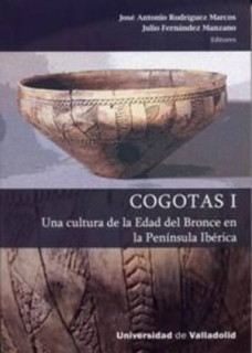 COGOTAS I. Una cultura de la Edad del Bronce en la Península Ibérica