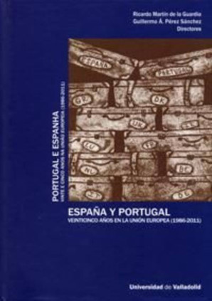 ESPAÑA Y PORTUGAL. VEINTICINCO AÑOS EN LA UNIÓN EUROPEA (1986-2011) / PORTUGAL E ESPANHA. VINTE E CINCO ANOS NA UNIAO EUROPEIA (