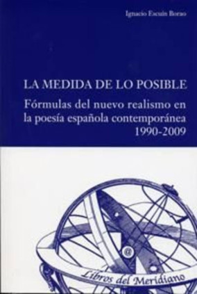 MEDIDA DE LO POSIBLE, LA. FÓRMULAS DEL NUEVO REALISMO EN LA POESÍA ESPAÑOLA CONTEMPORÁNEA 1990-2009.