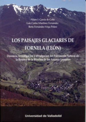 PAISAJES GLACIARES DE FORNELA (LEÓN), LOS. DOCENCIA, INVESTIGACIÓN Y DIVULGACIÓN DEL PATRIMONIO NATURAL DE LA RESERVA DE LA BIOS