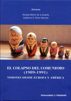 COLAPSO DEL COMUNISMO, EL. (1989-1991). VISIONES DESDE EUROPA Y AMÉRICA