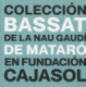 La Colección Bassat de la Nau Gaudí de Mataró en Fundación Cajasol