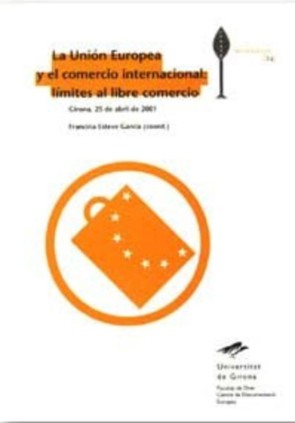La Unión Europea y el Comercio Internacional: límites al libre comercio