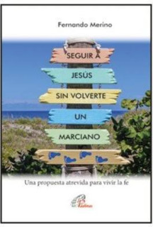 SEGUIR A JESÚS SIN VOLVERTE UN MARCIANO