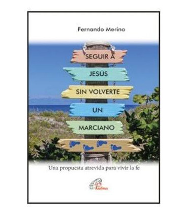 SEGUIR A JESÚS SIN VOLVERTE UN MARCIANO