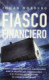 FIASCO FINANCIERO