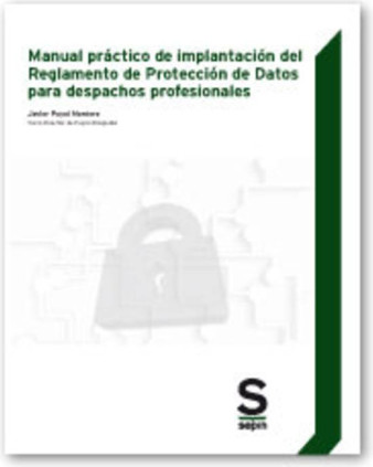 Manual práctico de implantación del Reglamento de Protección de Datos para despachos profesionales