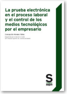 La prueba electrónica en el proceso laboral y el control de los medios tecnológicos por el empresario
