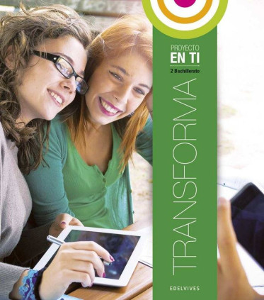 Proyecto En ti - Bachillerato - 2 : Transforma