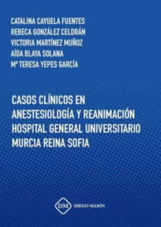 CASOS CLINICOS EN ANESTESIOLOGIA Y REANIMACION HOSPITAL GENERAL UNIVERSITARIO MURCIA REINA SOFIA