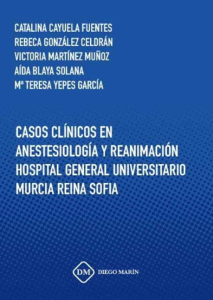 CASOS CLINICOS EN ANESTESIOLOGIA Y REANIMACION HOSPITAL GENERAL UNIVERSITARIO MURCIA REINA SOFIA