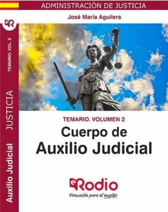Temario Vol. 2. Cuerpo de Auxilio Judicial. Administración de Justicia.
