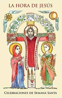 La Hora de Jesús. Celebraciones de Semana Santa