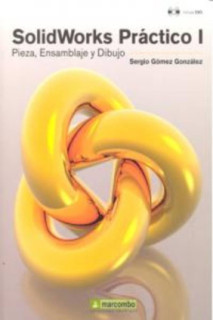 SolidWorks práctico I. Pieza, ensamblaje y dibujo