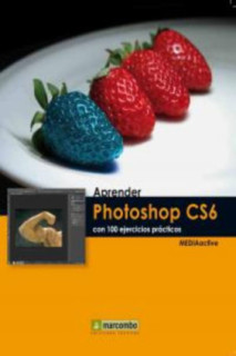 Aprender Photoshop CS6 con 100 ejercicios prácticos