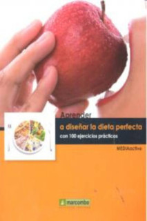 Aprender a diseñar la dieta perfecta con 100 ejercicios prácticos