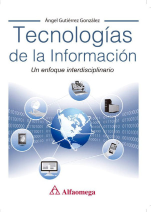 Tecnologías de la Información. Un enfoque interdisciplinario