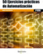 50 Ejercicios prácticos de Automatización