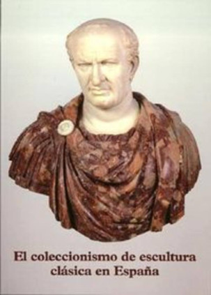 El coleccionismo de escultura clásica en España