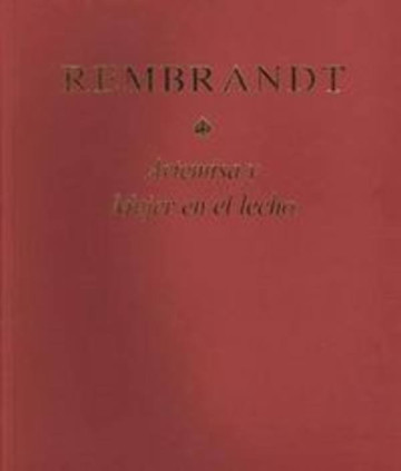 Rembrandt. Artemisa y Mujer en el lecho