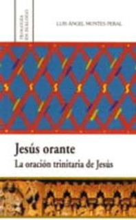 Jesús orante. La oración trinitaria de Jesús