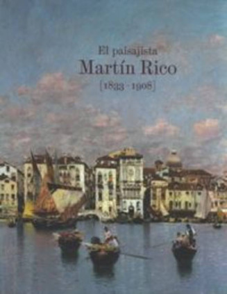El paisajista Martín Rico. 1833-1908
