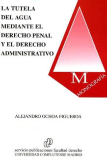 La tutela del agua mediante el Derecho Penal y el Derecho Administrativo