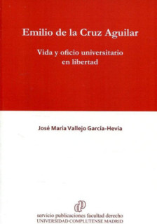 Emilio de la Cruz Aguilar. Vida y oficio universitario en libertad