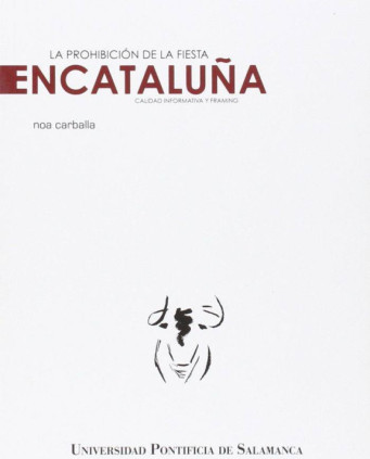 La prohibición de la fiesta en cataluña. Calidad informativa y framing