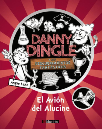 Danny Dingle y sus descubrimientos fantásticos: el Avión del Alucine