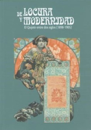 De locura y modernidad. El Quijote entre dos siglos (1899-1905)