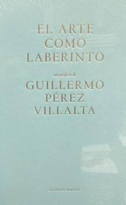 Arte como laberinto, El. Guillermo Pérez Villalta