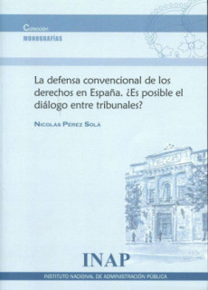 Defensa convencional de los derechos en España. ¿Es posible el diálogo entre tribunales?