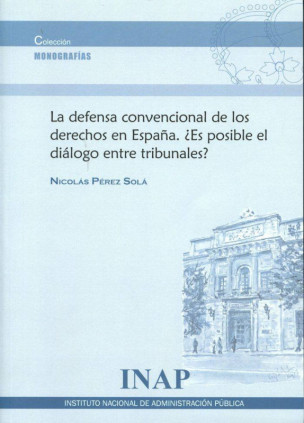 Defensa convencional de los derechos en España. ¿Es posible el diálogo entre tribunales?