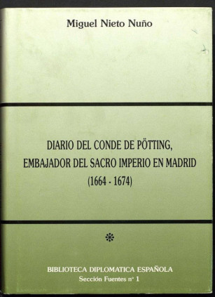 Diario del conde de Pötting, embajador del Sacro Imperio en Madrid (1664-1674) Tomo 1